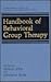 Handbook of Behavioral Group Therapy by Dennis Upper