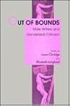Out of Bounds: Male Writers and Gender(ed) Criticism