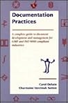 Documentation Practices: A Complete Guide to Document Development and Management of GMP and ISO 9000 Compliant Industries