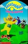 Teletubbies Like to Dance! by Scholastic Inc.