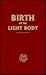 Birth of the light body: An inspirational treatise