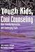 Tough Kids, Cool Counseling  by John Sommers-Flanagan
