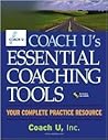 Coach U's Essential Coaching Tools: Your Complete Practice Resource