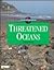 Threatened Oceans (Our Fragile Planet)