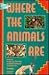 Where the Animals Are: A Gu...