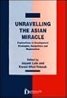Unraveling the Asian Miracle: Explorations in Development Strategies, Geopolitics and Regionalism