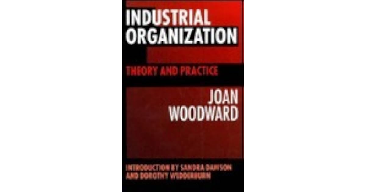 Industrial Organization: Theory and Practice by Joan Woodward