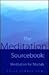 The Meditation Sourcebook: Meditation for Mortals
