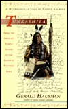 Tunkashila: From the Birth of Turtle Island to the Blood of Wounded Knee (Paperback)