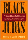 Black Judas: William Hannibal Thomas and the American Negro (Hardcover)