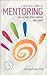 A Practical Guide to Mentoring