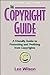 The Copyright Guide: A Friendly Guide to Protecting and Profiting from Copyrights, revised edition
