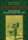 Bayonets before Bullets: The Imperial Russian Army, 1861-1914
