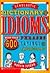 Scholastic Dictionary of Idioms by Marvin Terban Scholastic Dictionary of Idioms by Marvin Terban