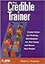 The Credible Trainer: Create Value for Training, Get Respect for Your Ideas, and Boost Your Career
