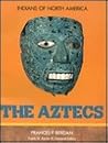 The Aztecs (Indians of North America)