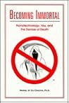 Becoming Immortal: Nanotechnology, You, and the Demise of Death