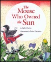 The Mouse Who Owned the Sun (Hardcover)