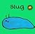 Slug by Jackie Robb