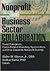 Nonprofit and Business Sector Collaboration: Social Enterprises, Cause-Related Marketing, Sponsorships, and Other Corporate-Nonprofit Dealings