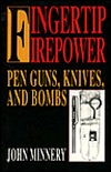 Fingertip Firepower: Pen Guns, Knives and Bombs (Paperback)