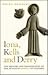 Iona Kells and Derry: The History and Hagiography of the Monastic Family of Columba