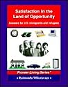 Satisfaction in the Land of Opportunity : Answers for U.S. Immigrants and Refugees (Pioneer Living Series) Satisfaction in the Land of Opportunity : Answers for U.S. Immigrants and Refugees (Pioneer Living Series)