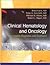 Clinical Hematology and Oncology: Presentation, Diagnosis and Treatment