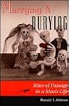 Marrying & Burying: Rites Of Passage In A Man's Life