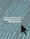 Navigation for the Internet and Other Digital Media (E-Design) Navigation for the Internet and Other Digital Media (E-Design)