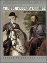 The Confederate Image: Prints of the Lost Cause (Civil War America) The Confederate Image: Prints of the Lost Cause (Civil War America)