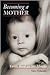 Becoming a Mother: From Bir...