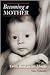 Becoming a Mother by Gro Nylander