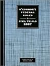 O'Connor's Federal Rules: Civil Trials 2007 O'Connor's Federal Rules: Civil Trials 2007