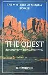 The Quest: In Pursuit of the Ultimate Mastery (The Mysteries of Sedona, Book III) The Quest: In Pursuit of the Ultimate Mastery (The Mysteries of Sedona, Book III)