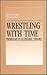Wrestling with Time: Problems in Economic Theory