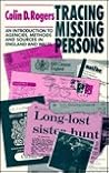 Tracing Missing Persons: An Introduction to Agencies and Methods in England and Wales Tracing Missing Persons: An Introduction to Agencies and Methods in England and Wales