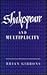 Shakespeare and Multiplicity
