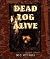 Dead Log Alive! (First Book)