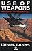 Use of Weapons by Iain M. Banks