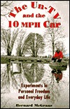 The Un-TV and the 10 Mph Car: Experiments in Personal Freedom and Everyday Life (Paperback)
