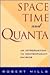 Space, Time and Quanta
