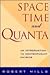 Space, Time and Quanta