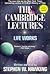 The Cambridge Lectures Life Works (The new title by the New York Times best selling author of A Brief History of Time)