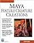 Maya Featuring Creature Creations (Graphics Series)