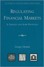 Regulating Financial Markets:: A Critique and Some Proposals (Paperback)