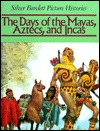Days of the Mayas, Aztecs, and Incas (Silver Burdett Picture Histories) (English and French Edition)