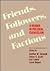 Friends, Followers and Factions: A Reader in Political Clientelism