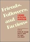 Friends, Followers and Factions: A Reader in Political Clientelism