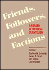 Friends, Followers and Factions: A Reader in Political Clientelism (Paperback)